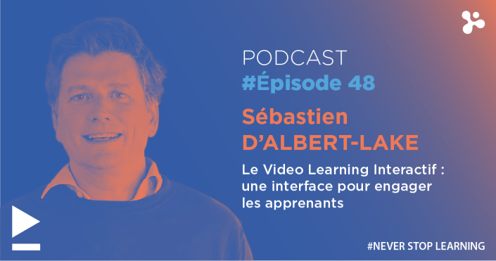 Episode 48 - Le Video Learning Interactif, une interface engageante